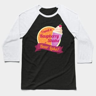 I Need a Raspberry Shake at Bear Lake Utah Baseball T-Shirt